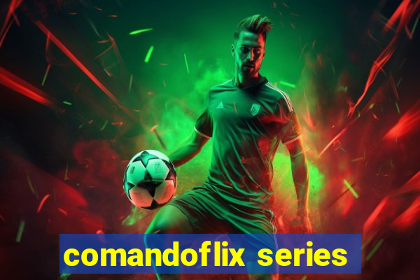 comandoflix series